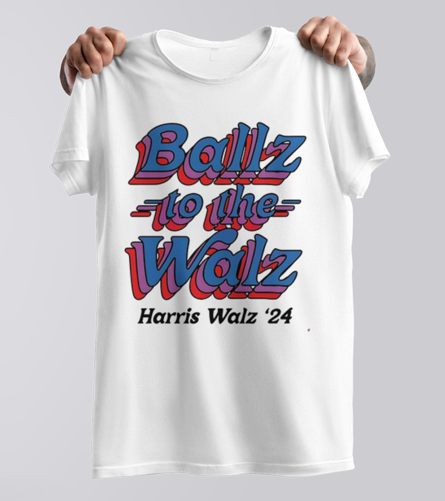Ballz To The Walz Harris Walz '24 T-Shirt