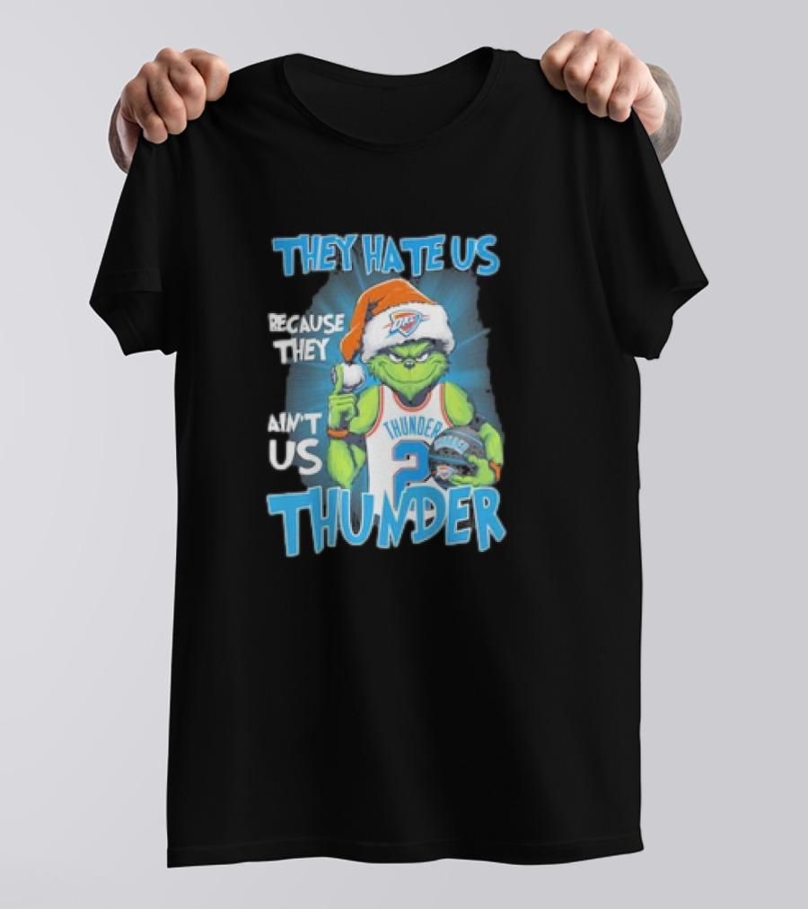 They Hate Us Because They Ain’t Us Oklahoma City Thunder Grinch Christmas T-Shirt