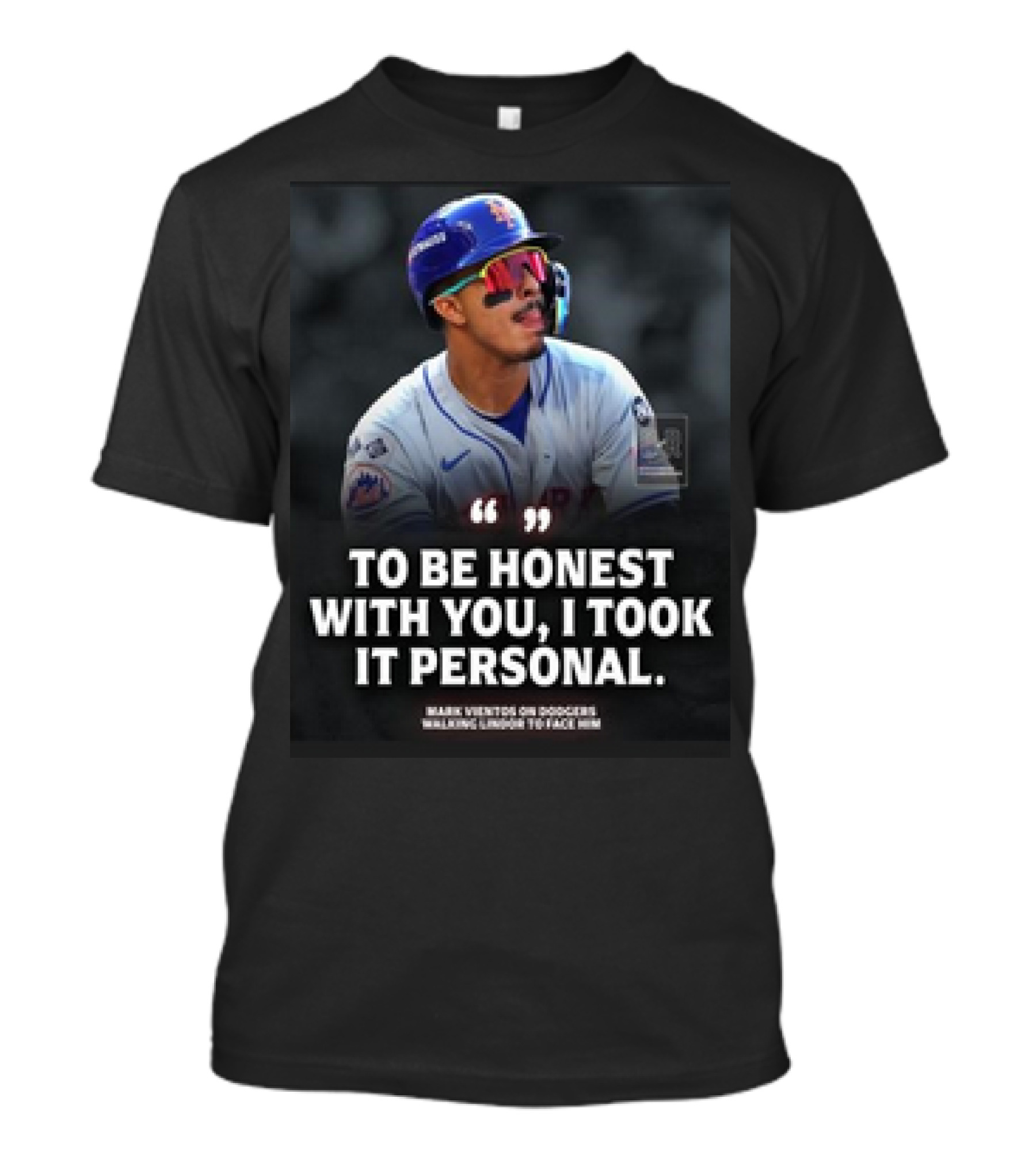Mark Vientos On Dodgers Walking Muncy To Face Him To Be Honest With You, I Took It Personal T-Shirt