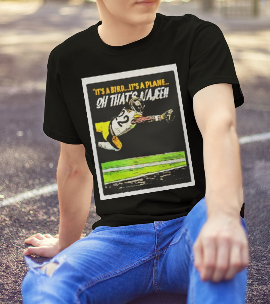 Pittsburgh Steelers It’s A Bird It’s A Plane Oh That’s Najee 22 T-Shirt