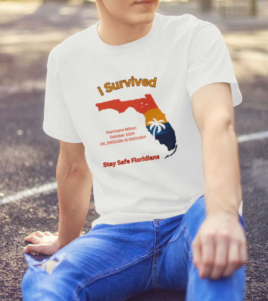I Survived Hurricane Milton October 2024 OK Enough Is Enough Stay Safe Floridians Retro Vintage T-Shirt