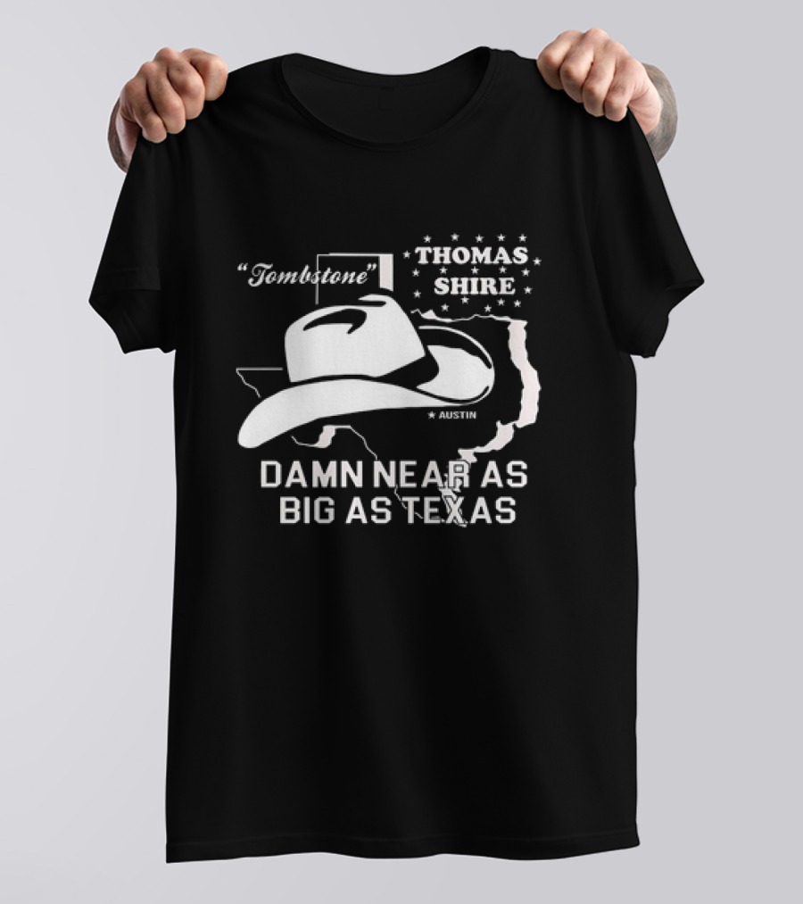 Tombstone Thomas Shire Austin Damn Near As Big As Texas T-Shirt