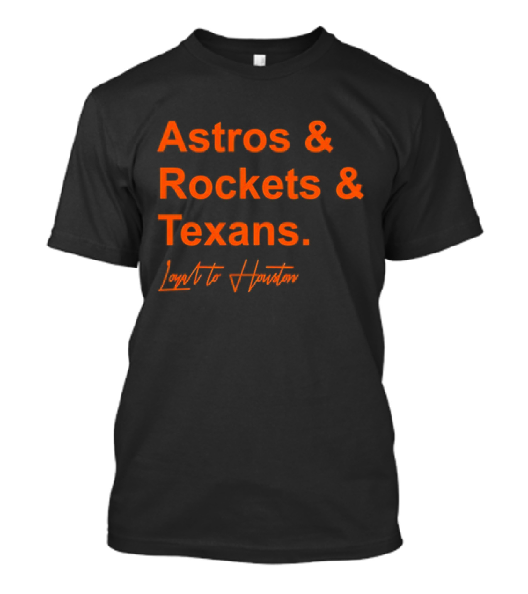 Astros And Rockets And Texans Loyal To Houston T-Shirt