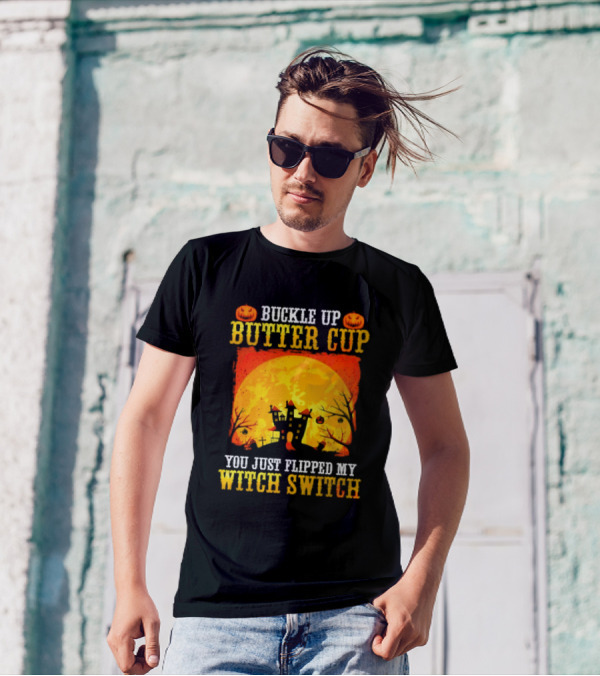 Buckle Up Butter Cup You Just Flipped My Witch Switch Halloween Haunted House Pumpkin Full Moon T-Shirt