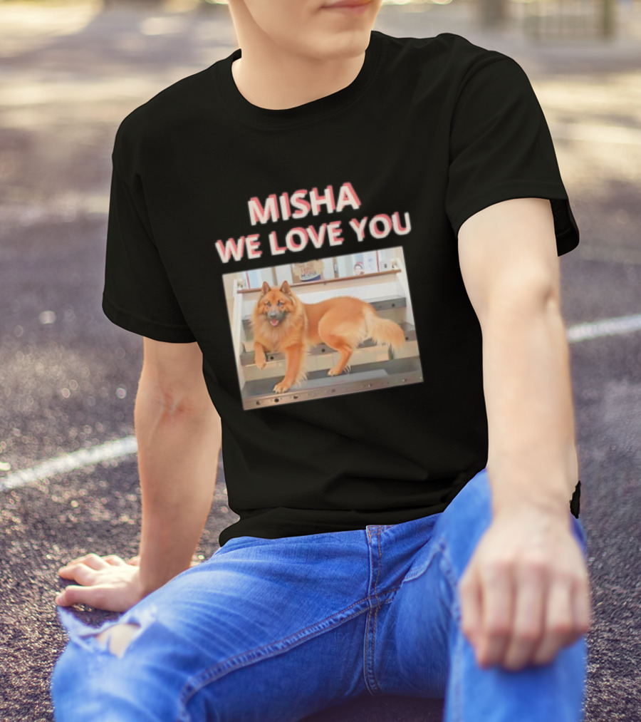 MISHA WE LOVE YOU Dog On Stairs T-Shirt