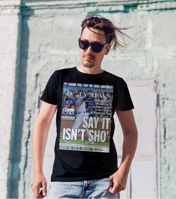 Shohei Ohtani Dodgers NLCS Daily News SAY IT ISN’T SHO’ T-Shirt