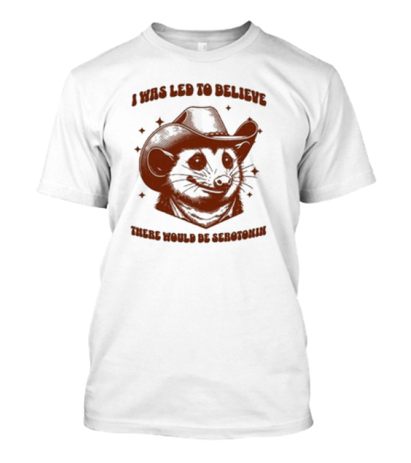 I Was Led To Believe There Would Be Serotonin Raccoon Cowboy Aesthetic T-Shirt