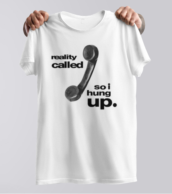 Reality Called So I Hung Up Vintage Telephone Humor T-Shirt