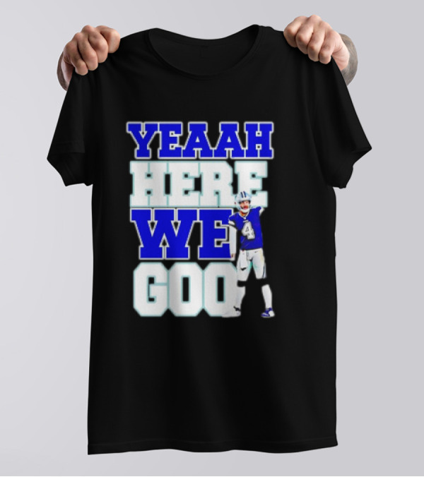 Dak Prescott Dallas Cowboys Yeaah Here We Go Number 4 Football T-Shirt