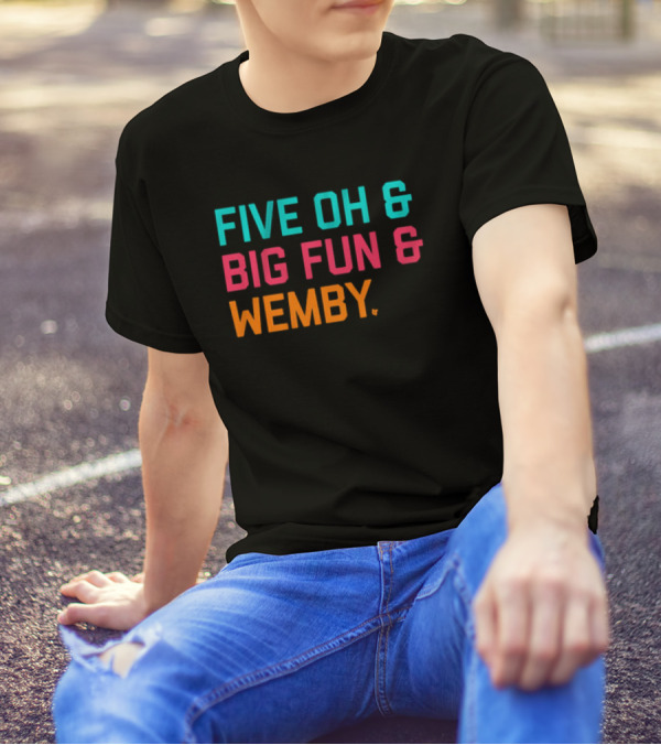 FIVE OH And BIG FUN And WEMBY Basketball Fan Phrase T-Shirt