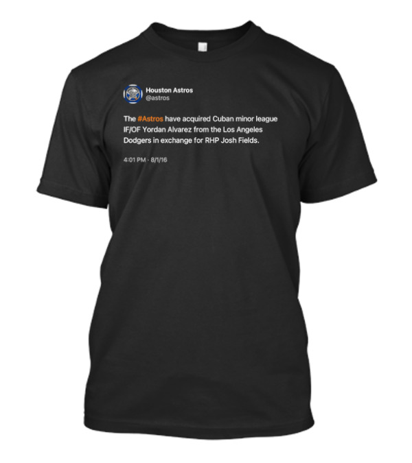 Houston Astros Acquire Yordan Alvarez From Los Angeles Dodgers Twitter Announcement T-Shirt