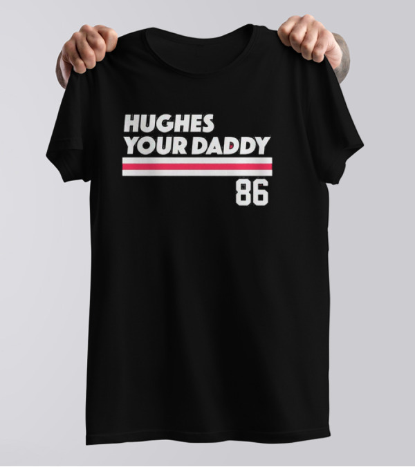 Hughes Your Daddy 86 New Jersey Devils Jack Hughes T-Shirt