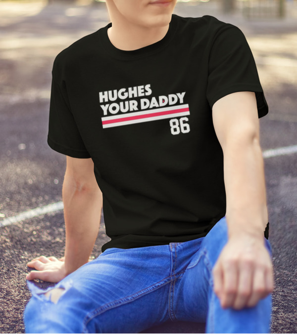 Hughes Your Daddy 86 New Jersey Devils Jack Hughes T-Shirt