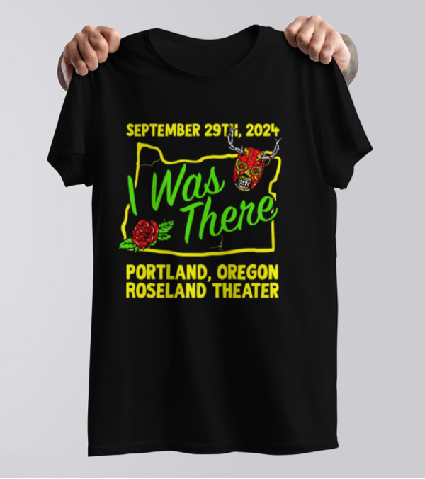 September 29th 2024 I Was There Portland Oregon Roseland Theater Prestige Wrestling Event T-Shirt