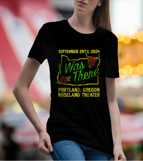 September 29th 2024 I Was There Portland Oregon Roseland Theater Prestige Wrestling Event T-Shirt
