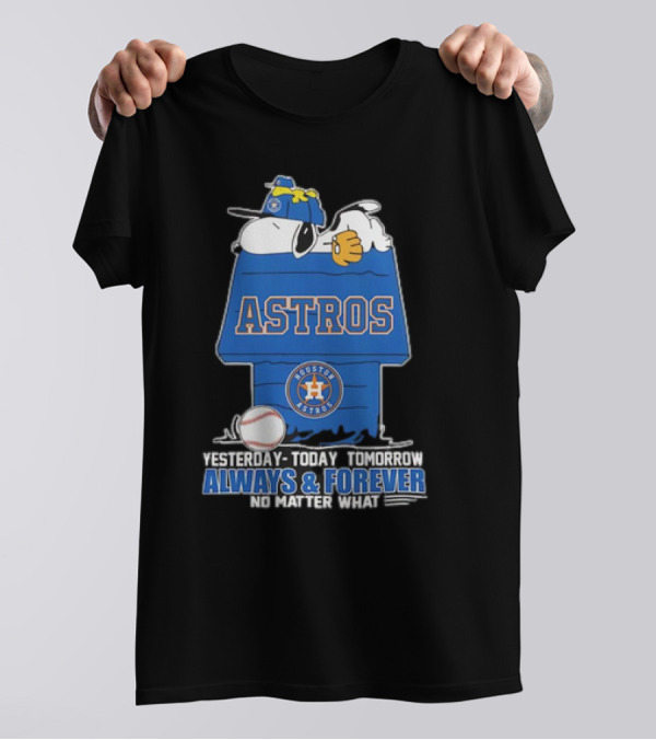 Snoopy Woodstock Peanuts Astros Houston MLB Yesterday Today Tomorrow Always Forever No Matter What T-Shirt