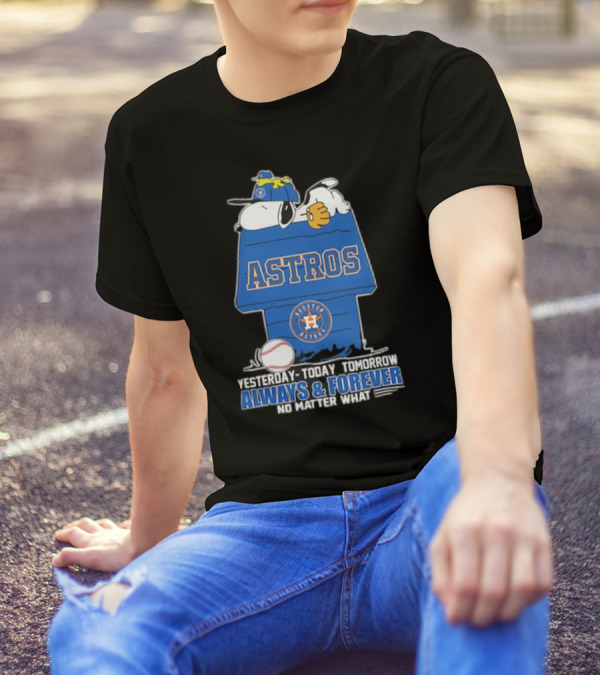 Snoopy Woodstock Peanuts Astros Houston MLB Yesterday Today Tomorrow Always Forever No Matter What T-Shirt
