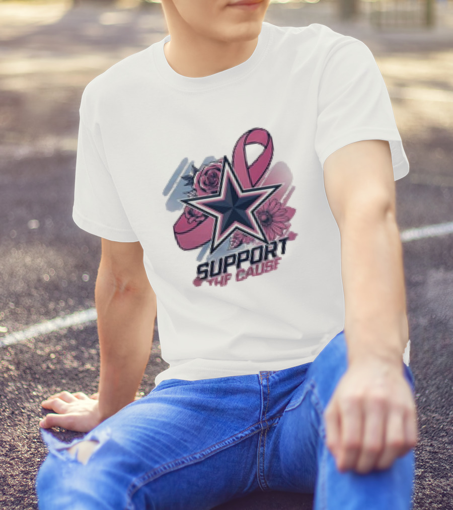 Support The Cause Breast Cancer Awareness X Dallas Cowboys Star Pink Ribbon Roses T-Shirt
