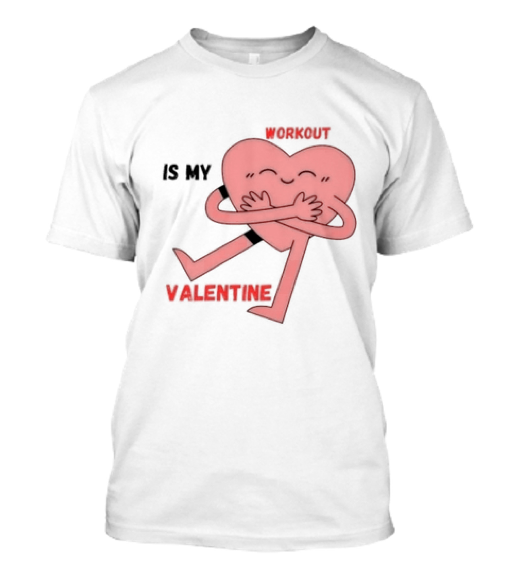 Workout Is My Valentine T-Shirt