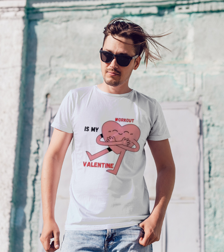 Workout Is My Valentine T-Shirt