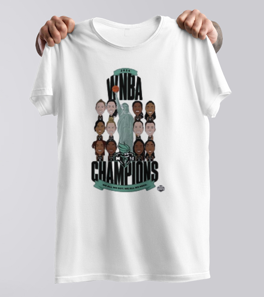 New York Liberty 2024 WNBA Finals Champions We All We Got We All We Need T-Shirt