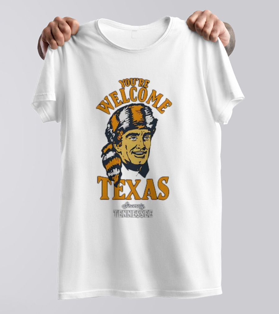 You're Welcome Texas Sincerely Tennessee Davy Crockett Coonskin Cap T-Shirt