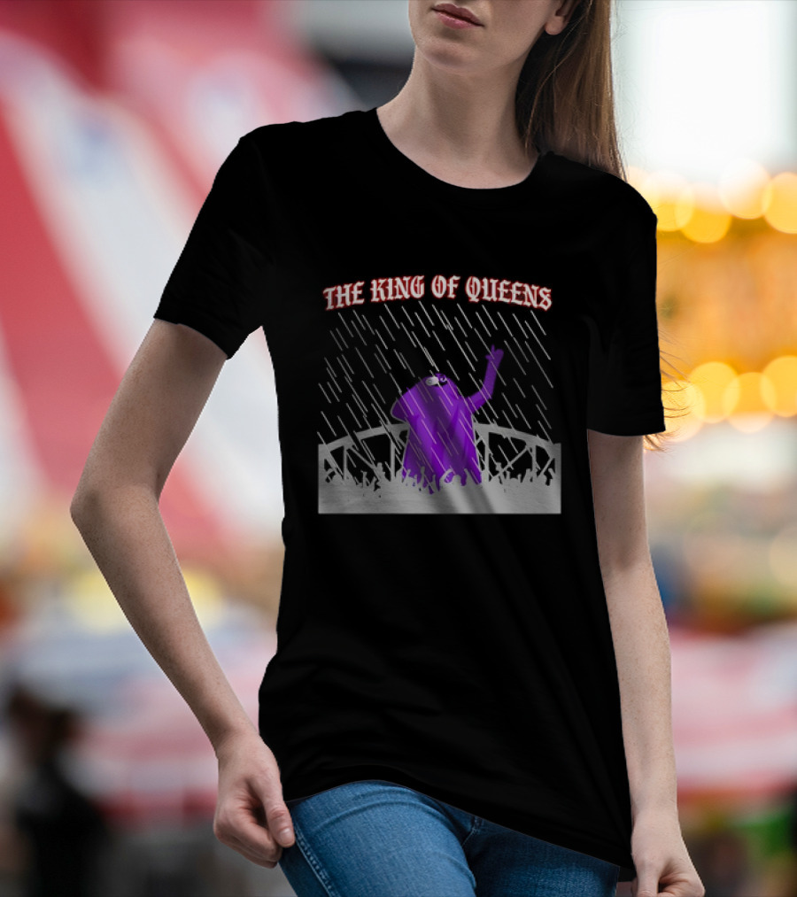 THE KING OF QUEENS IN THE PURPLE RAIN T-Shirt