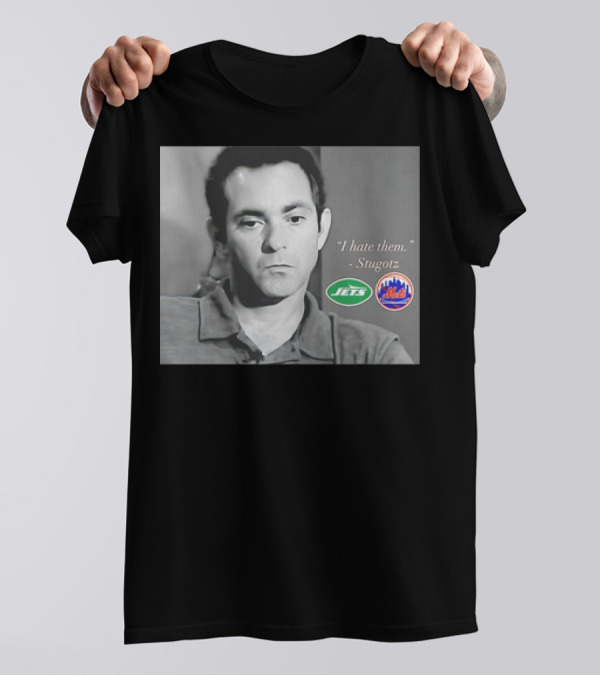 I Hate Them Stugotz New York Jets Mets T-Shirt