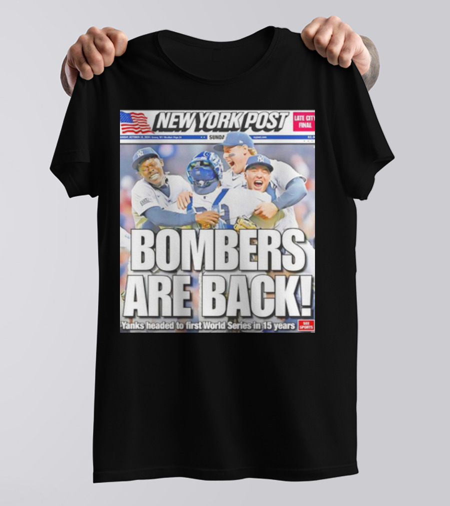 New York Post Bombers Are Back Yanks Headed To First World Series In 15 Years T-Shirt