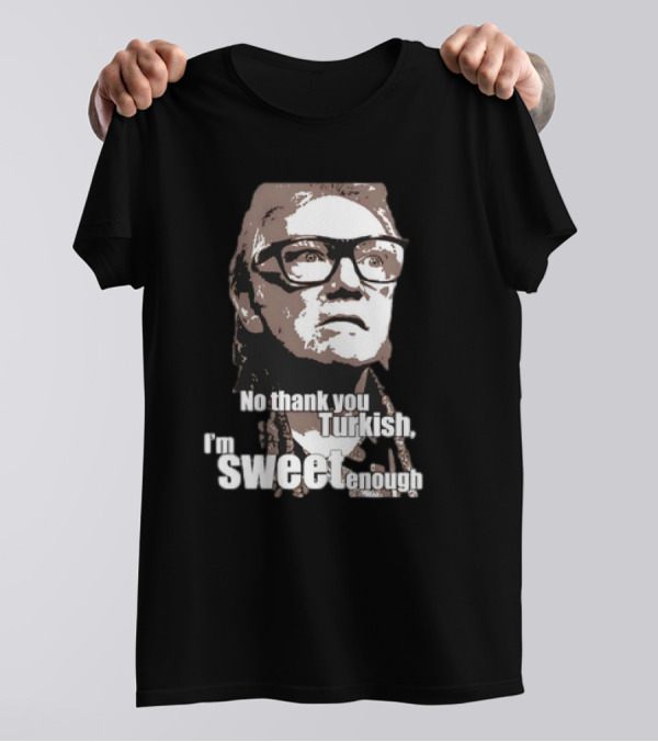 No Thank You Turkish I'm Sweet Enough Glasses Iconic T-Shirt