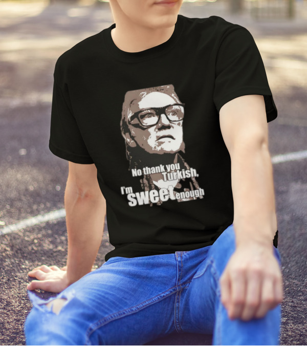No Thank You Turkish I'm Sweet Enough Glasses Iconic T-Shirt