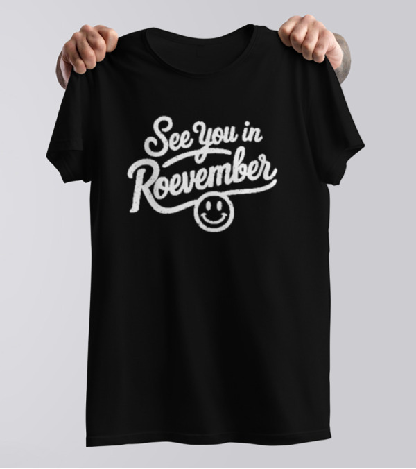 See You In Roevember 2024 Smiley Face T-Shirt