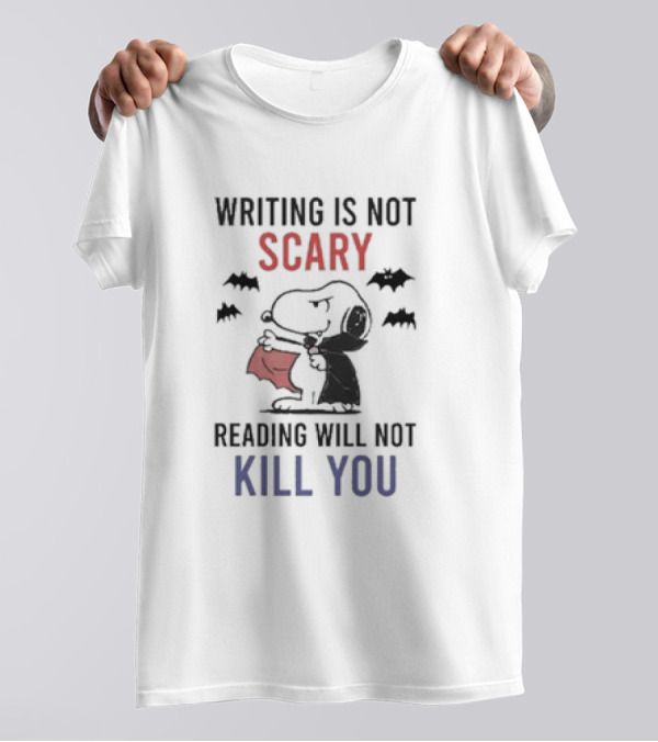 Peanuts Snoopy Dracula Writing Is Not Scary Reading Will Not Kill You T-Shirt