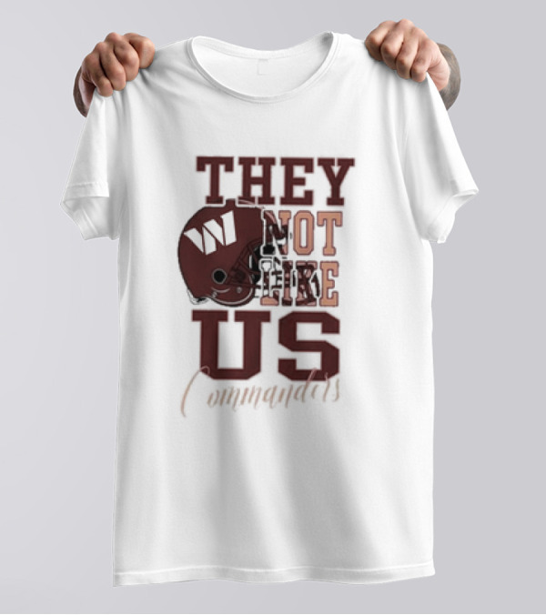 They Not Like Us Washington Commanders Football Helmet T-Shirt