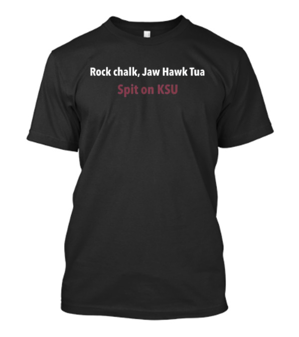 Rock Chalk Jaw Hawk Tua Spit On KSU Rivalry T-Shirt