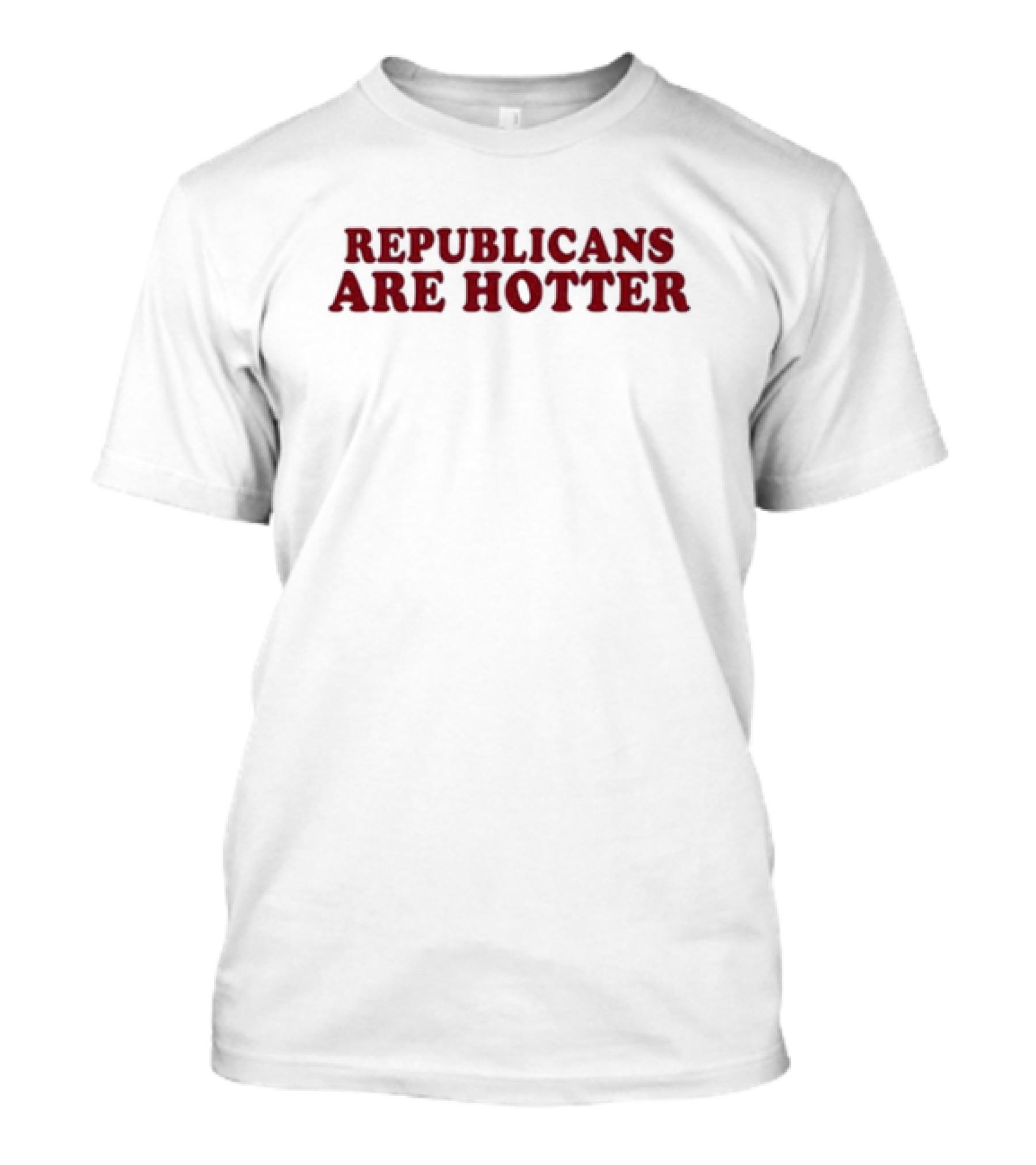 Republicans Are Hotter T-Shirt