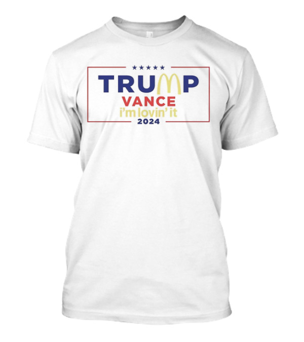 Trump Vance 2024 I’m Lovin’ It McDonald’s Style Stars T-Shirt