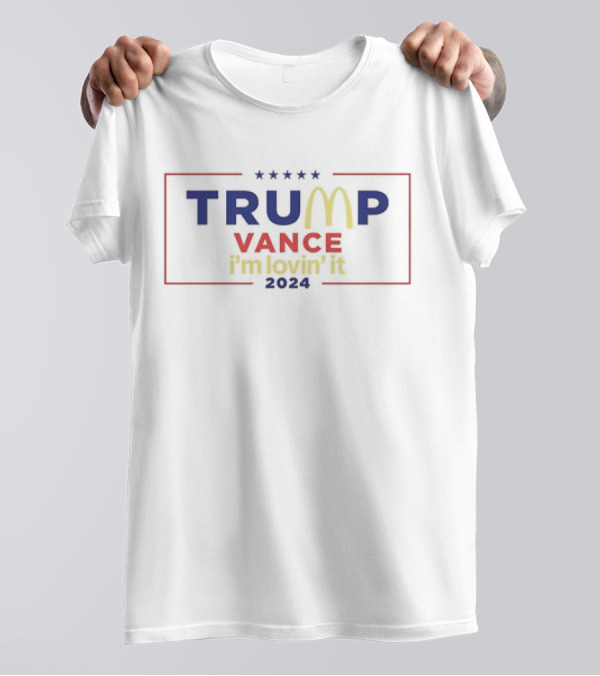 Trump Vance 2024 I’m Lovin’ It McDonald’s Style Stars T-Shirt