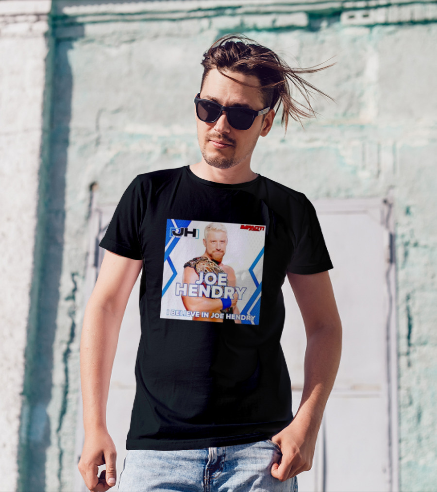 JOE HENDRY IMPACT WRESTLING I BELIEVE IN JOE HENDRY CHAMPION T-Shirt