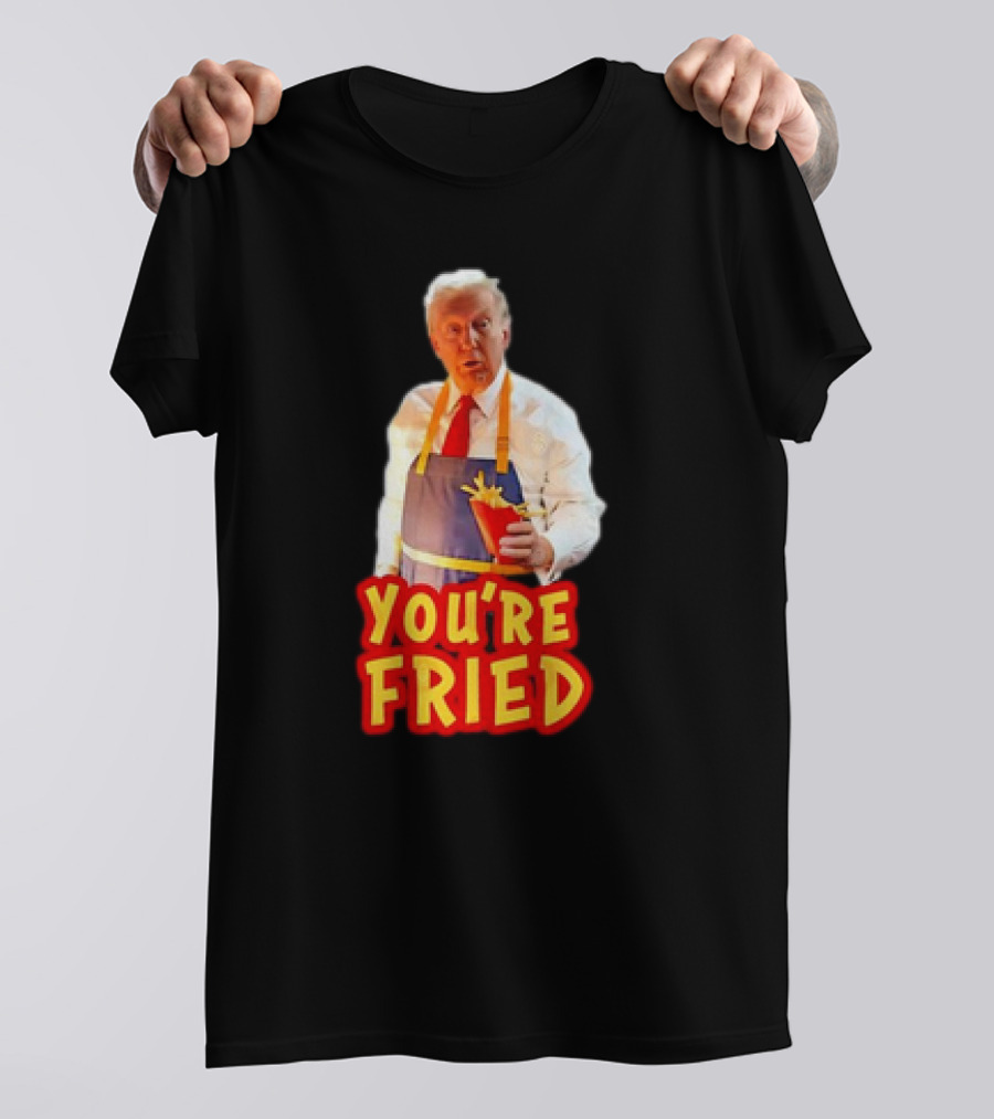 MagaDonalds 2024 You're Fried Trump Fries Apron T-Shirt