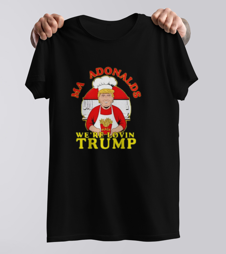 MA ADONALDS WE'RE LOVIN TRUMP MAGA Chef T-Shirt