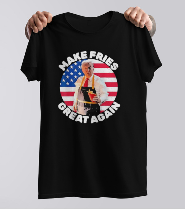 Donald Trump Make Fries Great Again With French Fries American Flag Background T-Shirt