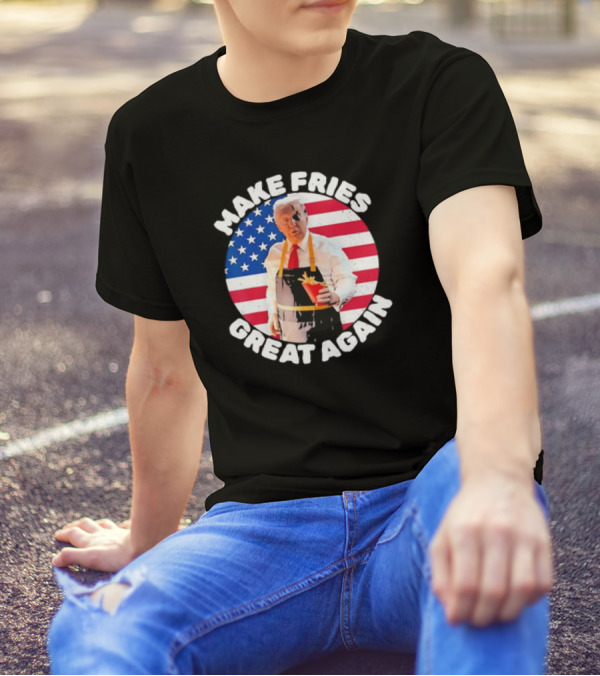 Donald Trump Make Fries Great Again With French Fries American Flag Background T-Shirt