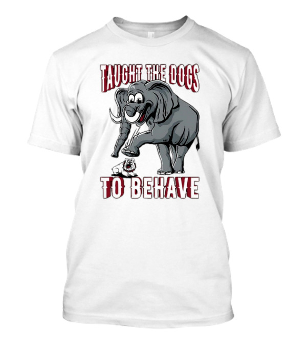 Alabama Crimson Tide Elephant Taught The Georgia Bulldogs To Behave T-Shirt