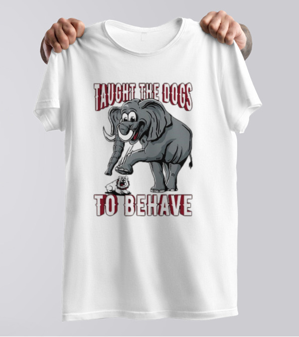Alabama Crimson Tide Elephant Taught The Georgia Bulldogs To Behave T-Shirt