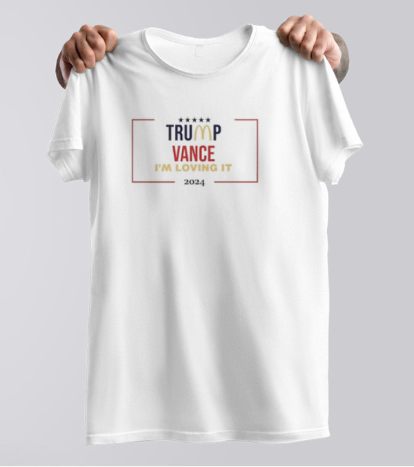 Trump Vance 2024 I'm Loving It McDonald's T-Shirt