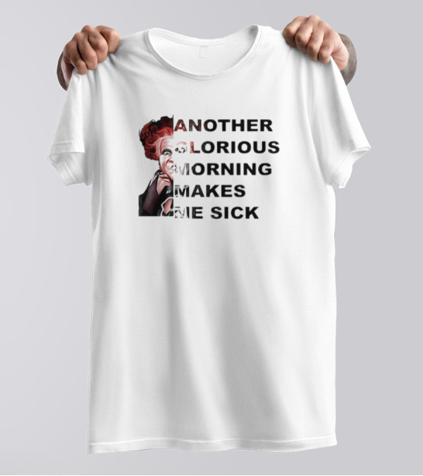 Winifred Sanderson Another Glorious Morning Makes Me Sick Morning Winifred Face T-Shirt