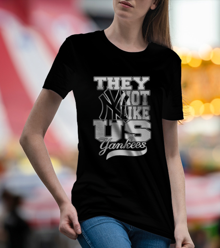 They Not Like Us Yankees T-Shirt