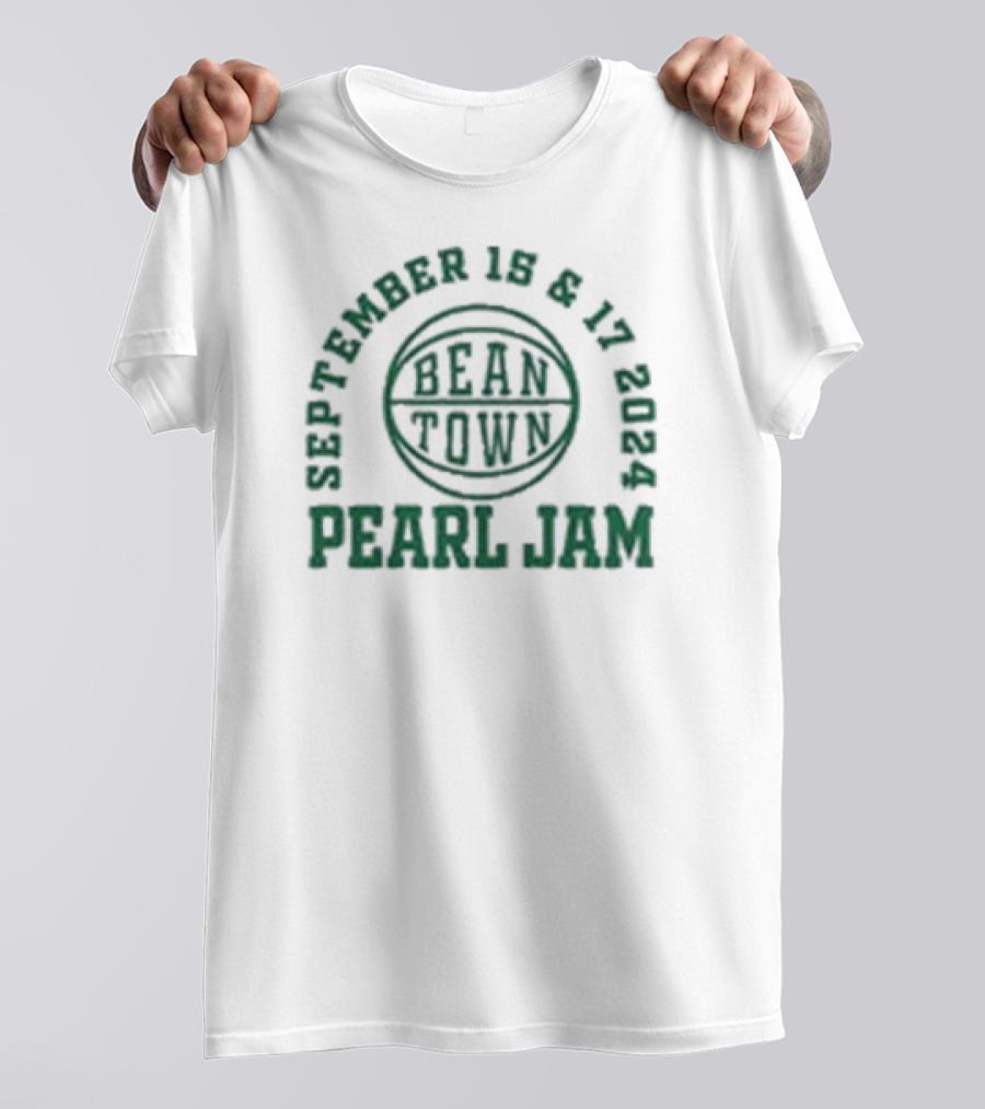 September 15 And 17 2024 Bean Town Pearl Jam Basketball Boston T-Shirt