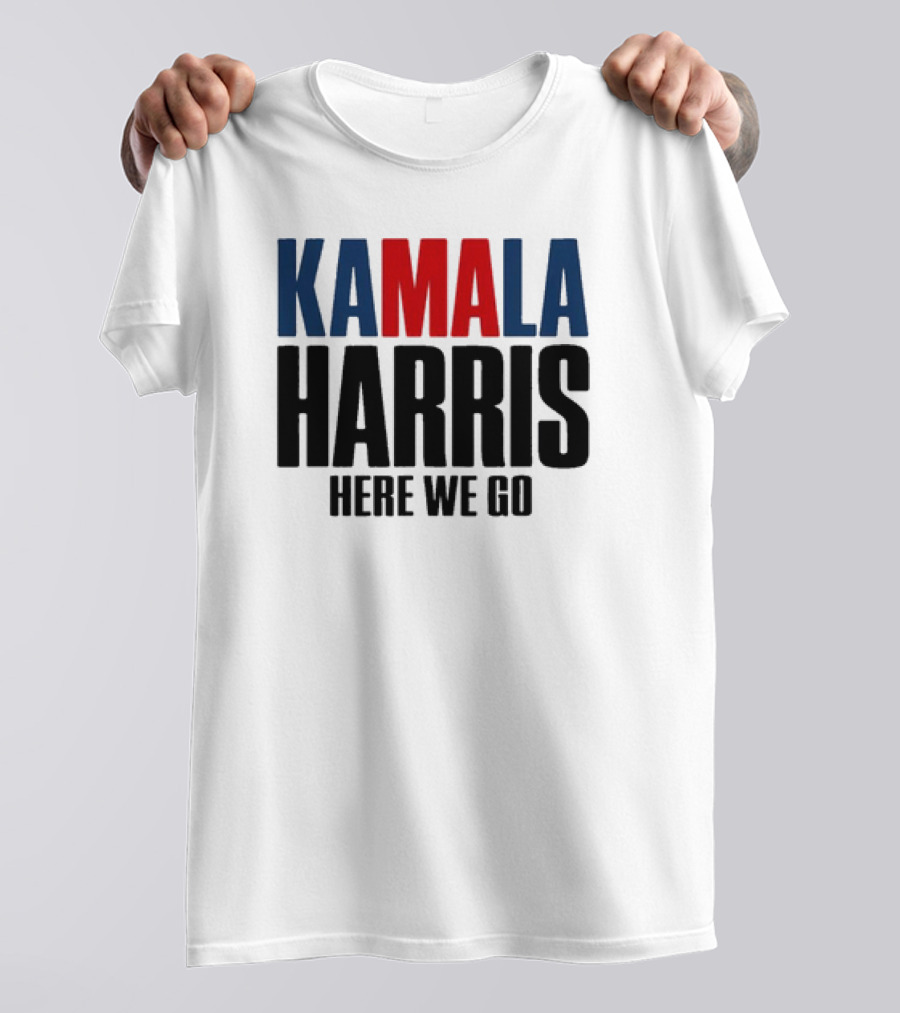 Kamala Harris 2024 Here We Go Kamala Harris Here We Go T-Shirt